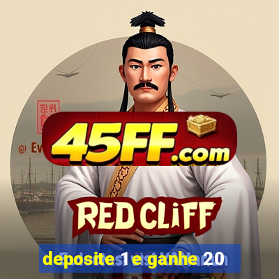 deposite 1 e ganhe 20
